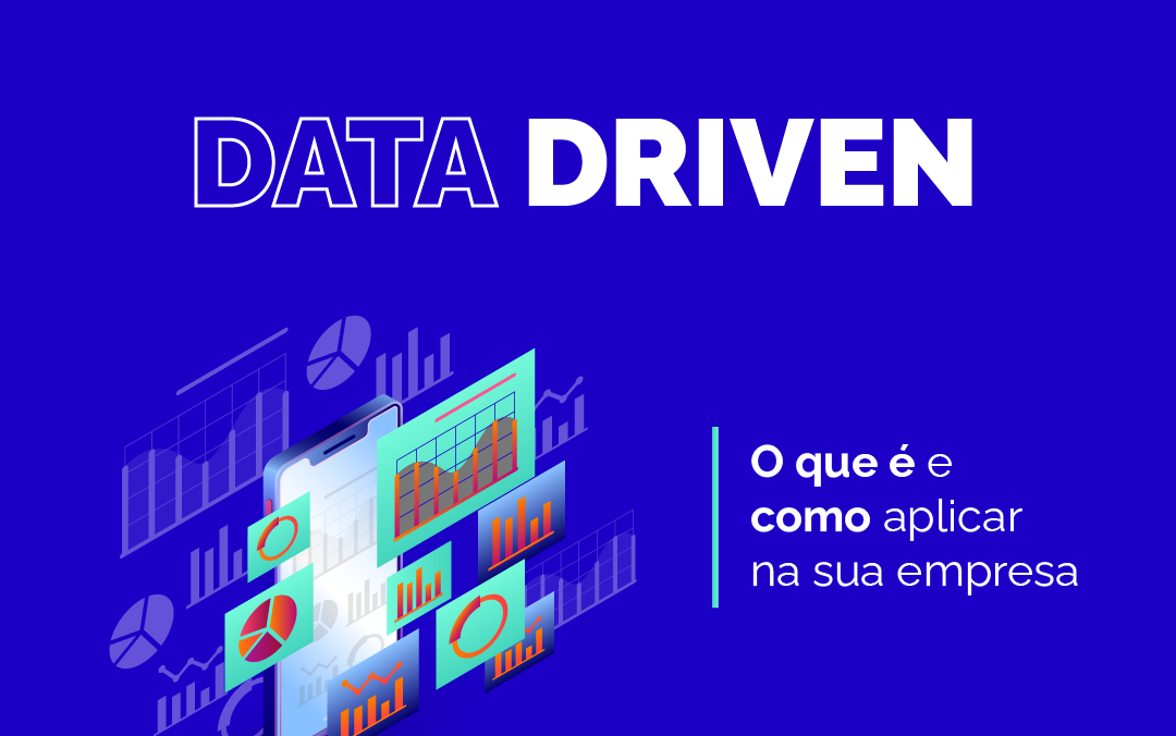 Data Driven: O que é e como aplicar na sua empresa